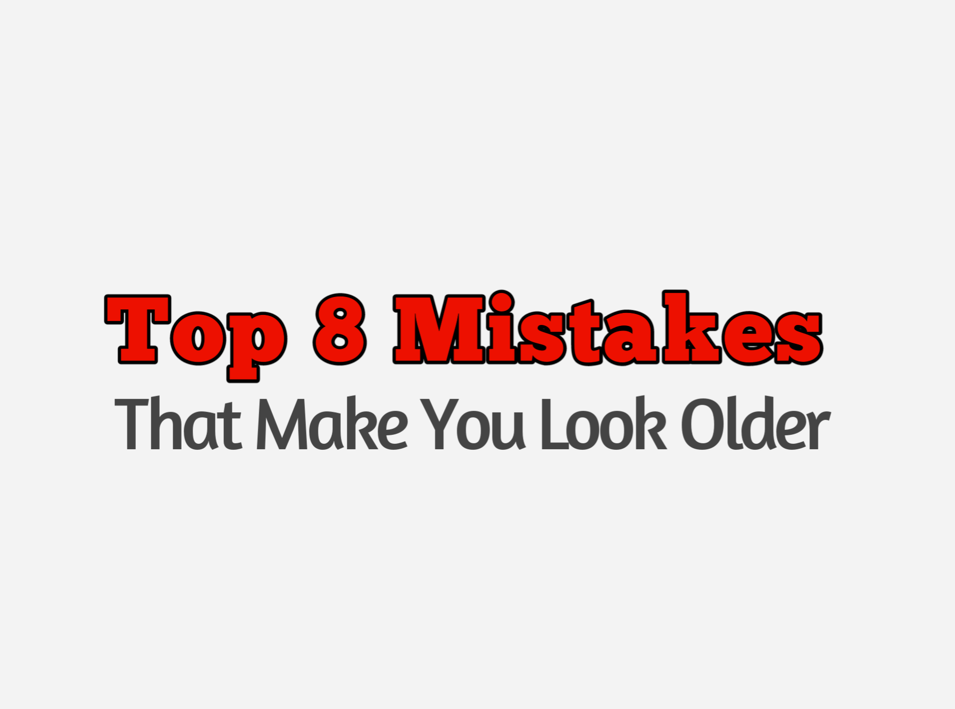 Mistakes that make you look older