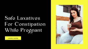 What is Safe to Take for Constipation While Pregnant?