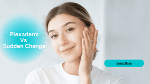 Plexaderm Vs Sudden Change
