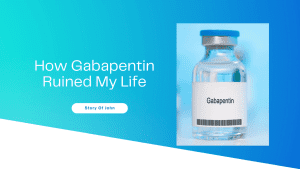 gabapentin ruined my life